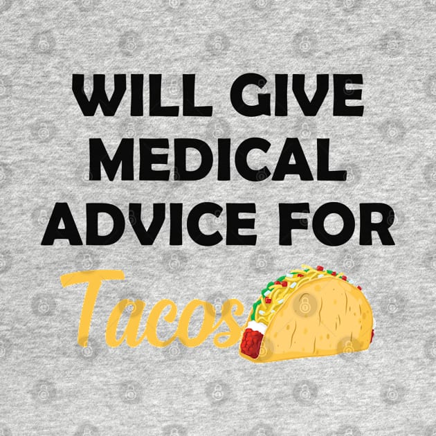 Taco and Medical doctor - Will give medical advice for tacos by KC Happy Shop